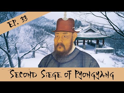 Second Siege Of Pyongyang - The Imjin War - Episode 33