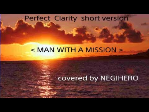 Perfect  Clarity  short version［MAN WITH A MISSION］cover