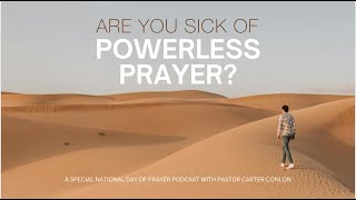 National Day of Prayer | Are You Sick of Powerless Prayer? | 5/2/2024 | Carter Conlon