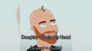 outta my head - daughtry (slowed + reverb)