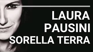 LAURA PAUSINI - Sorella terra, (con testo) Lyric