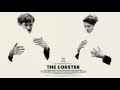 The Lobster 2015 - Από μέσα πεθαμένος - Δανάη, OST, theme song