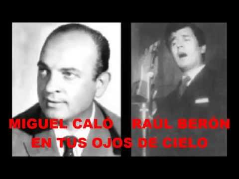 MIGUEL CALÓ  -  RAÚL BERÓN  -  EN TUS OJOS DE CIELO  - TANGO