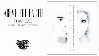 Above The Earth - Trapeze (feat. Jakub Zytecki)