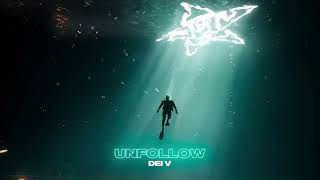Dei V - Unfollow (Official Visualizer)