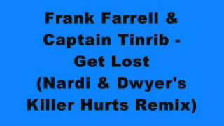 Frank Farrell & Captain Tinrib - Get Lost (Nardi & Dwyer's Killer Hurts Remix)