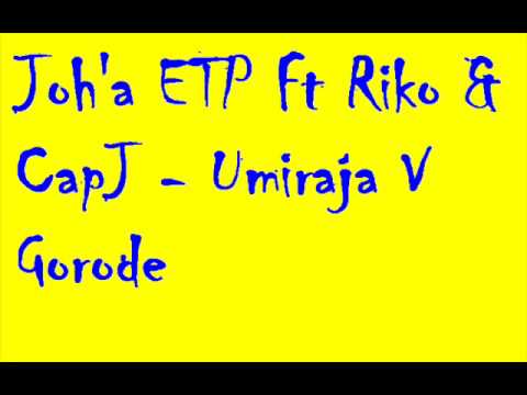 Joh'a ETP Ft Riko & CapJ - Umiraja V Gorode