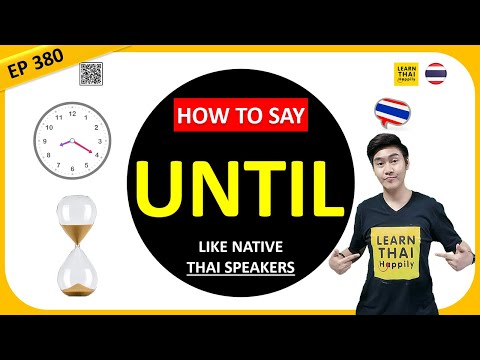 Learn Thai EP 380 : Saying 'Until' like native Thai speakers #learnthai #learnthaihappily #thailand
