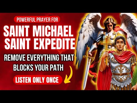 🔥ARCHANGEL MICHAEL AND SAINT EXPEDITUS REMOVE EVERYTHING THAT BLOCKS YOUR PATH  never failed