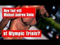 How Fast Will Michael Andrew Swim at 2021 U.S. Olympic Trials?