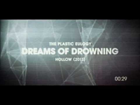 The Plastic Eulogy - DREAMS OF DROWNING | Hollow (2013)