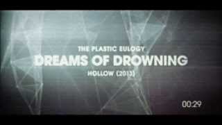 The Plastic Eulogy - DREAMS OF DROWNING | Hollow (2013)