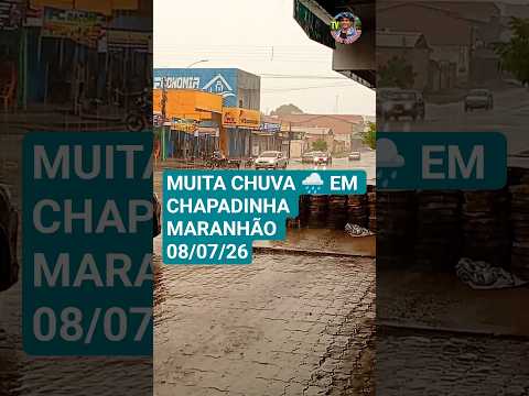 MUITA CHUVA 🌧️ EM CHAPADINHA MARANHÃO