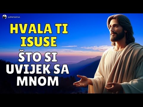 JUTARNJA MOLITVA - ISUS JE MOJ UČITELJ, MOJ PUT I MOJ ŽIVOT