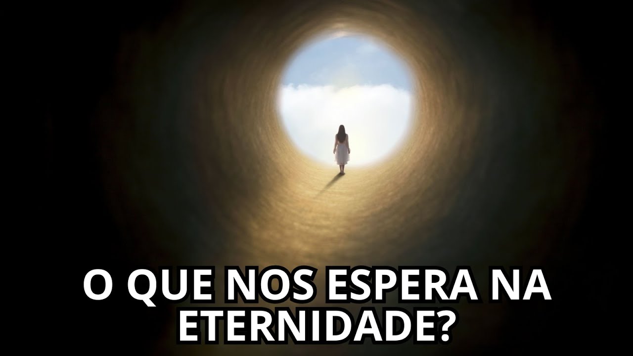 O QUE NOS ESPERA NA ETERNIDADE?