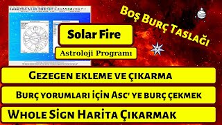 Solar Fire Gezegen Ekleme ve Çıkarma I Whole Sign Harita Açma I Burç Y