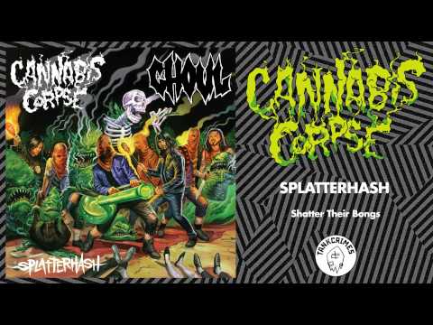 Cannabis Corpse - Shatter Their Bongs