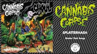Cannabis Corpse - Shatter Their Bongs