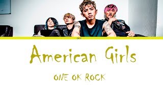 ONE OK ROCK - American Girls  Lyrics (Eng/Esp/Kan) 歌詞・和訳