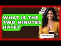 What Is The Two Minutes Hate? - Literary Icons