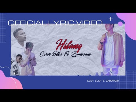Ever Slkr - Hilang Ft. Zamorano ( Official Lyric Video )