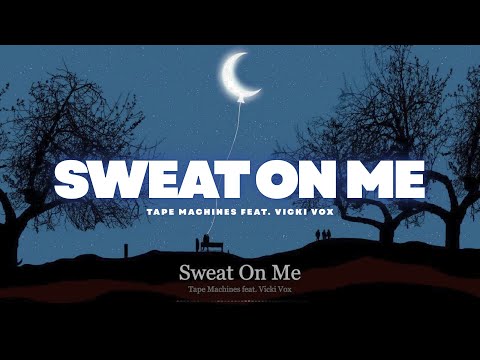 Sweat On Me - Tape Machines feat. Vicki Vox
