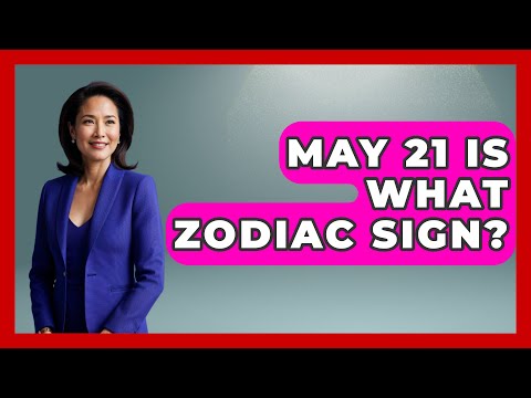 May 21 Is What Zodiac Sign? - Astrology Awakening