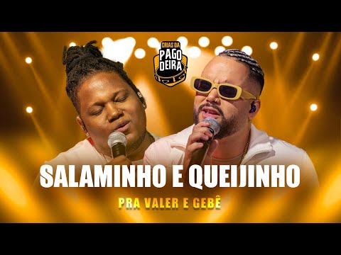 Pra Valer, Gebê - SALAMINHO E QUEIJINHO (Crias da Pagodeira)