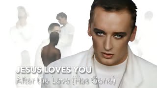 Jesus Loves You (Boy George) - After the Love (Has Gone)