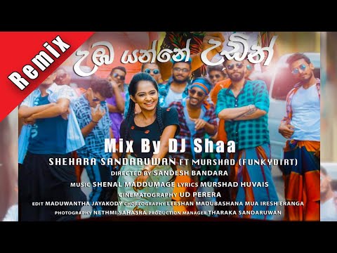 Uba Yanna Udin Remix Funky Dirt,Shehara ft DJ Shaa (watte hulan)
