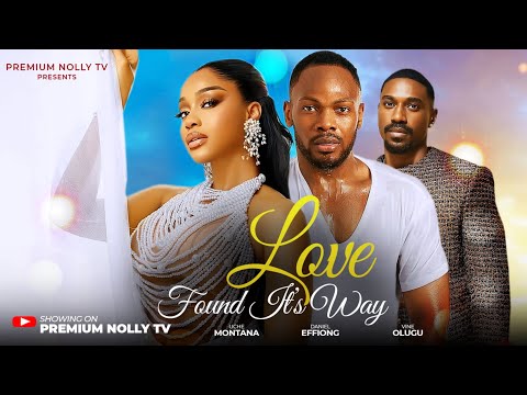 Love found its way - Uche montana / Daniel effiong / vine olugu