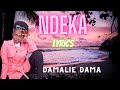 Ndeka Damalie Dama Official Lyrics Video