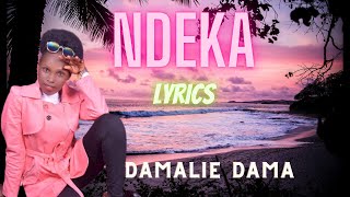 Ndeka - Damalie Dama (Official Lyrics Video)