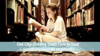 Owl City - Dreams Don't Turn to Dust (Chipmunk Version)