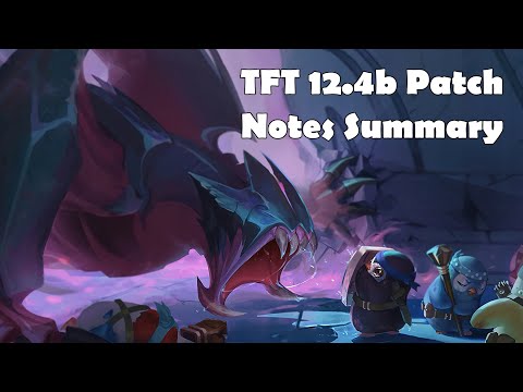 TFT Patch 12.4b - Patch Notes Summary and Future TFT Patching Plans