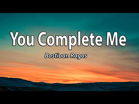Bastiaan Ragas - You Complete Me (Lyrics)