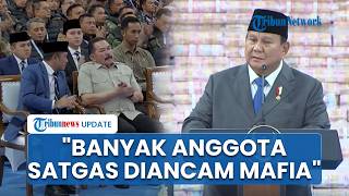 Klaim Punya Banyak Mata-Telinga, Prabowo: Ada Anggota Satgas PKH Diancam & Diintimidasi Mafia