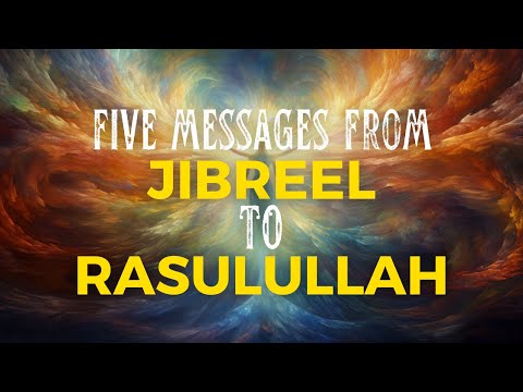 Five messages from The Angel Jibreel to Prophet Muhammad