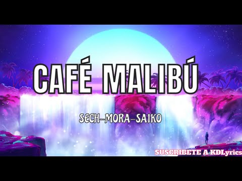 Cafe Malibú - Sech, Mora, Saiko(Letra/Lyrics)