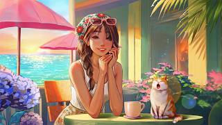 Sunset Café Breeze ☕🌴 Relaxing Lofi Beats for Gentle Summer Mood ~ Lofi Hip Hop Playlist