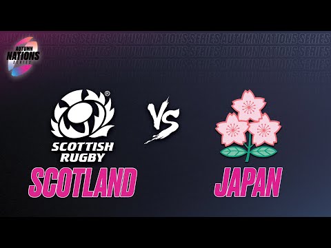 Scotland 🆚 Japan | #AutumnNationsSeries I Half Highlites