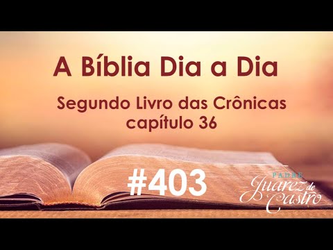 Curso Bíblico 403 - Segundo Livro das Crônicas 36 - Últimos Reis: Joacaz, Joaquim, Joaquin, Sedecias