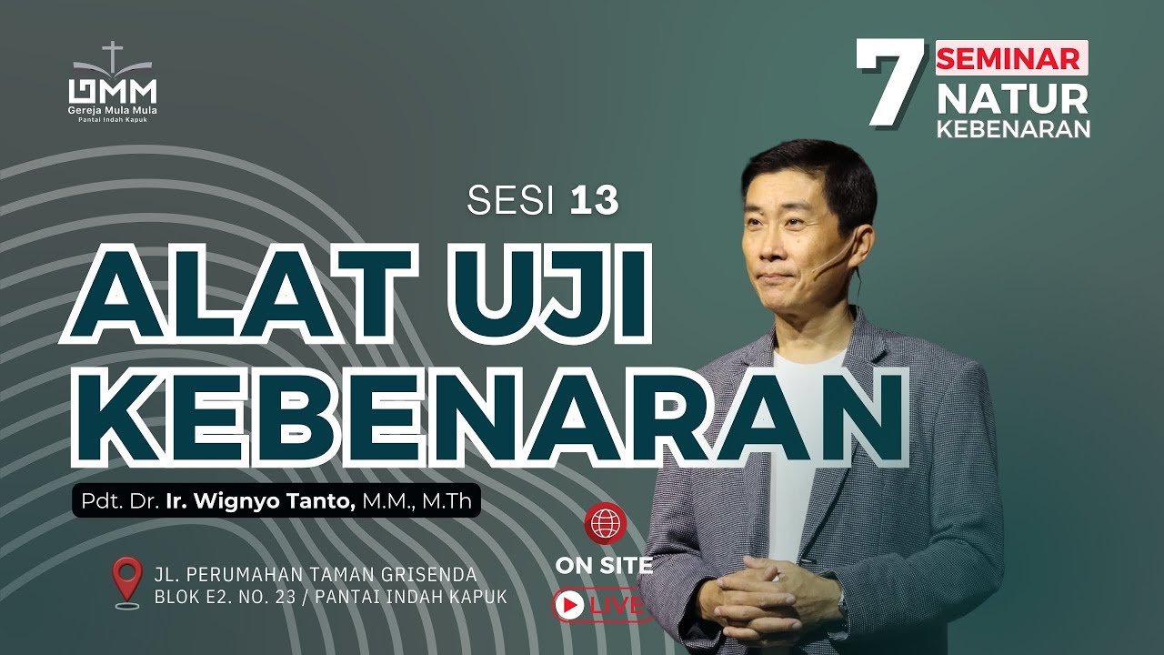 Sesi 13 – ALAT UJI KEBENARAN – Aplikasi 7 Natur Kebenaran – Pdt. Dr. Ir. Wignyo Tanto, M.M., M.Th