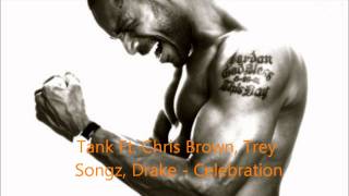 Tank Ft. Drake, Chris Brown, Trey Songz - Celebration (Remix)