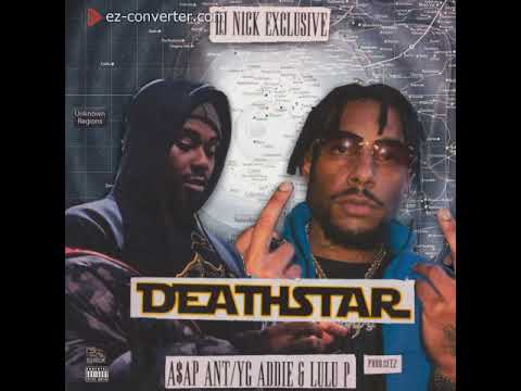 A$AP ANT aka YG ADDIE & LULU P - DEATHSTAR - PROD BY CEEZ - DJ NICK EXCLUSIVE