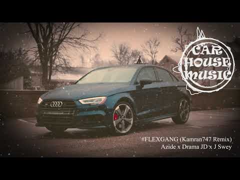 Azide x Drama JD x J Swey - #FLEXGANG (Kamran747 Remix)