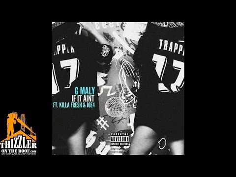 G. Maly ft. Killa Fresh, Joe4 - If It Aint [Thizzler.com]