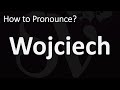 How to Pronounce Wojciech? (CORRECTLY)