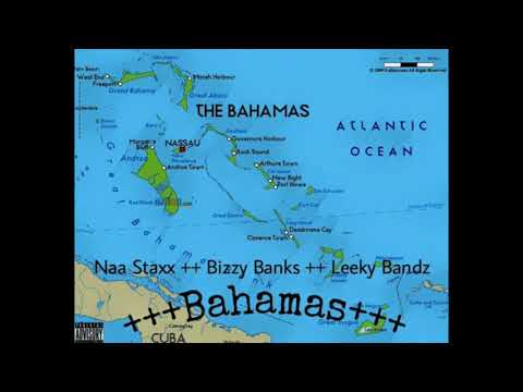 NAA STAXX  X  BIZZY BANKS  X  LEEKY BANDZ - BAHAMAS