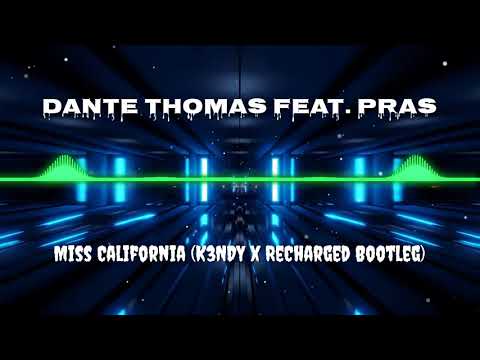 Dante Thomas Feat. Pras - Miss California (K3NDY x ReCharged Bootleg)